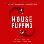 House Flipping - Beginners Guide, David Hewitt