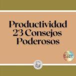 Productividad 23 Consejos Poderosos, LIBROTEKA