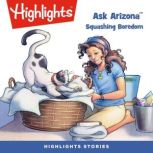 Ask Arizona: Squashing Boredom, Highlights For Children