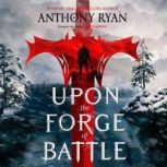 Upon the Forge of Battle, Anthony Ryan