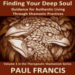 Finding Your Deep Soul, Paul Francis