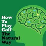 How to Play Golf The Natural Way Usin..., Napoleon Hill