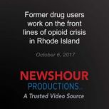 Former drug users work on the front l..., PBS NewsHour
