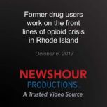 Former drug users work on the front l..., PBS NewsHour