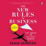 The New Rules of Business, Rajesh Srivastava