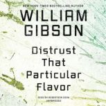 Distrust That Particular Flavor, William Gibson