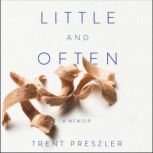 Little and Often, Trent Preszler