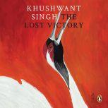 The Lost Victory, Khushwant Singh