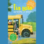 De como tia Lola aprendio a ensenar (How Aunt Lola Learned to Teach Spanish Edition), Julia Alvarez