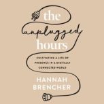 The Unplugged Hours, Hannah Brencher