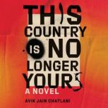 This Country Is No Longer Yours, Avik Jain Chatlani
