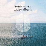 brainwaves, Ziggy Alberts