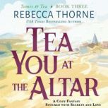 Tea You at the Altar, Rebecca Thorne