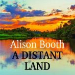 A Distant Land, Alison Booth