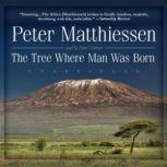 The Tree Where Man Was Born, Peter Matthiessen