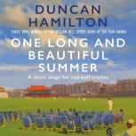 One Long and Beautiful Summer, Duncan Hamilton