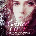 Twisted Love, Stacey Marie Brown