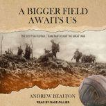 A Bigger Field Awaits Us, Andrew Beaujon