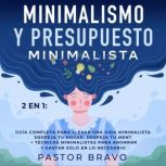 Minimalismo y Presupuesto Minimalista..., Pastor Bravo