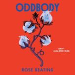 Oddbody, Rose Keating