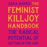 The Feminist Killjoy Handbook, Sara Ahmed