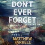 Dont Ever Forget, Matthew Farrell
