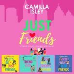 Just Friends A Friends to Lovers Complete Series Box Set, Camilla Isley