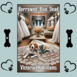 Borrowed, Blue, Dead, Victoria LK Williams