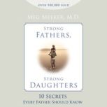 Strong Fathers, Strong Daughters, Meg Meeker