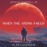 When the Atoms Failed, John W. Campbell, Jr.