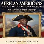 African Americans and the Revolutiona..., Charles River Editors