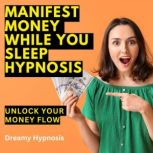 Manifest Money While You Sleep Hypnos..., Dreamy Hypnosis