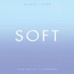 SOFT, Stacey Loper
