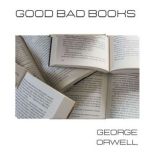 Good Bad Books, George Orwell