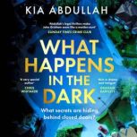 What Happens in the Dark, Kia Abdullah