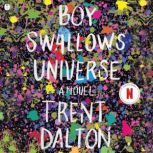 Boy Swallows Universe A Novel, Trent Dalton