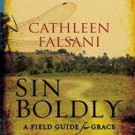 Sin Boldly, Cathleen Falsani