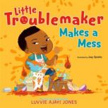 Little Troublemaker Makes a Mess, Luvvie Ajayi Jones