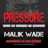 Pressure, Malik Wade