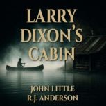 Larry Dixons Cabin, John Little