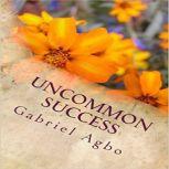 Uncommon Success, Gabriel Agbo