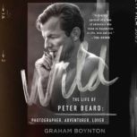 Wild The Life of Peter Beard Photog..., Graham Boynton