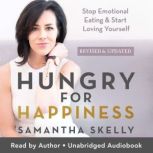 Hungry for Happiness, Revised and Upd..., Samantha Skelly