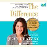 The Difference How Anyone Can Prosper in Even The Toughest Times, Jean Chatzky