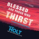 Blessed Are Those Who Thirst, Anne Holt Translated by Anne Bruce