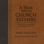 A Year With the Church Fathers, Mike Aquilina