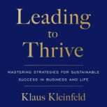 Leading to Thrive, Klaus Kleinfeld