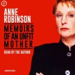 Memoirs of an Unfit Mother, Anne Robinson