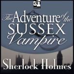 The Adventure of the Sussex Vampire, Sir Arthur Conan Doyle