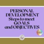 PERSONAL DEVELOPMENT: Steps to meet GOALS and OBJECTIVES, LIBROTEKA